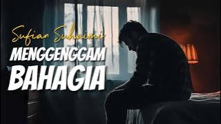 Sufian Suhaimi - Menggenggam Bahagia [Official Lyrics Music Video] [HQ Audio Version]