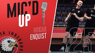 Mic’d Up - Oskar Enquist