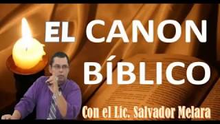 El Canon biblico - LIC. SALVADOR MELARA