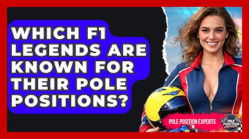 Which F1 Legends Are Known For Their Pole Positions? - Pole Position Experts