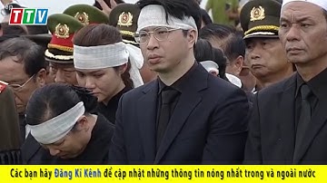 Lễ an táng Chủ tịch nước Trần Đại Quang tại quê nhà Ninh Bình - News Tube