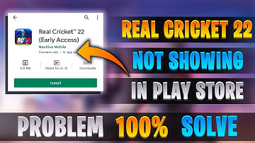Real cricket 22 not showing in google play store | 3gb ram real cricket 22 not showing in play store