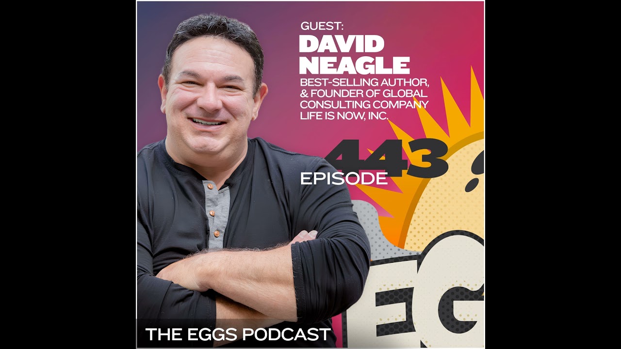 Eggs 443: Closing the Gap Between Belief and Breakthrough with David Neagle