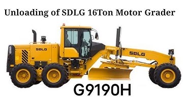 Machines Jano || New SDLG G9190H Motor Grader Unloading