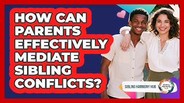 How Can Parents Effectively Mediate Sibling Conflicts? - Sibling Harmony Hub