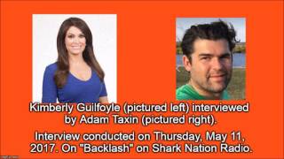 Kimberly Guilfoyle interviewed by Adam Taxin (on "Backlash"/Shark Nation Radio. 5/11/17)