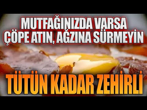 Mutfağınızda varsa çöpe atın ağzına sürmeyin. Tütün kadar zehirli!