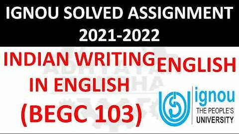 BEGC 103 INDIAN WRITING IN ENGLISH - IGNOU SOLVED ASSIGNMENT 2021-2022