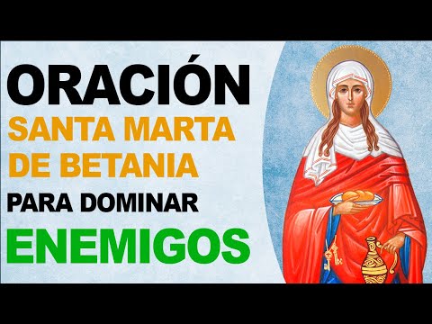 🙏 Oración poderosa a Santa Marta de Betania para dominar enemigos 🙏