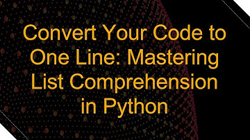 Convert Your Code to One Line: Mastering List Comprehension in Python