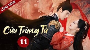 Phim Hay | CỬU TRÙNG TỬ - Tập 11 (Lồng Tiếng) | Siêu Phẩm Phim Cổ Trang Trung Quốc Mới Nhất 2025