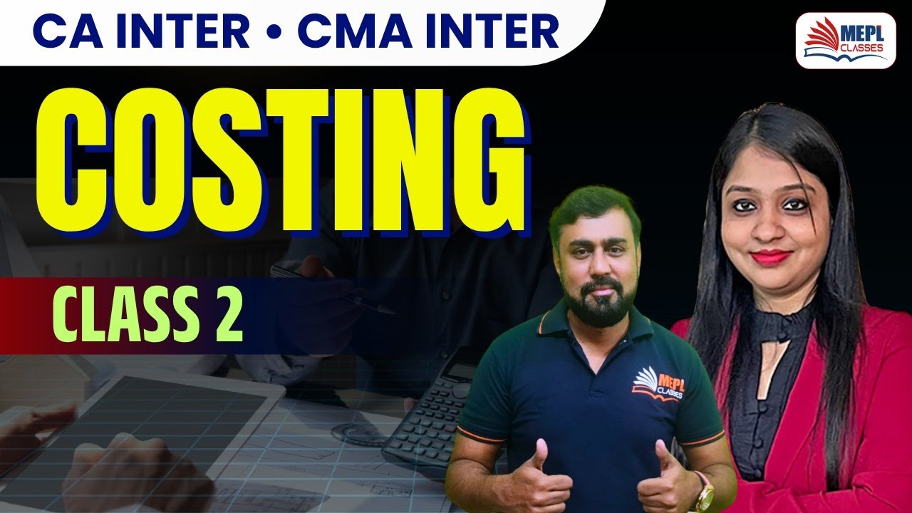 COSTING - Class 2 For CA Inter & CMA Inter - New Batch | MEPL Classes ...