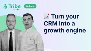 Turn your CRM into a growth engine with Tribe