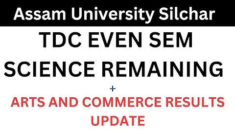 TDC EVEN SEM RESULTS 2023 | Assam University Silchar | Remaining Results Update