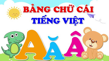 BẢNG CHỮ CÁI TIẾNG VIỆT, BÀI HÁT A Á Â, HỌC BẢNG CHỮU CÁI TIẾNG VIỆT Qua Hình Ảnh  SỨA TV