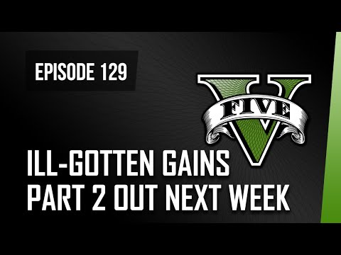 GTA V o&rsquo;clock: Ill-gotten gains part 2 available next week!