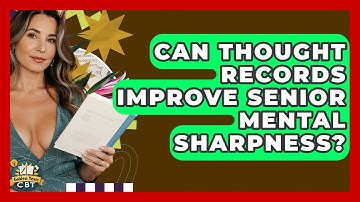Can Thought Records Improve Senior Mental Sharpness? - Golden Years CBT