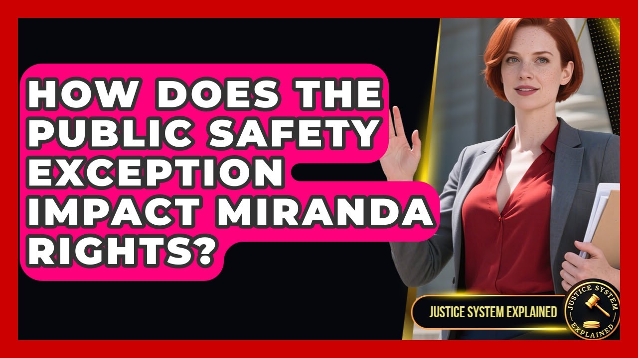 How Does The Public Safety Exception Impact Miranda Rights? - Justice System Explained