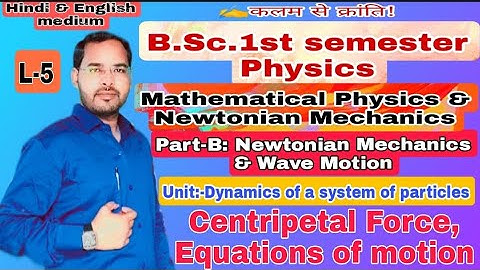 Newtonian Mechanics and wave motion|Lec-5| Physics for B.Sc.1st Semester|by Navneet Gautam|