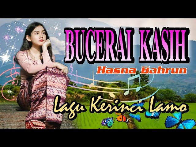 Bucerai Kasih - Hasna Bahrun (lagu kerinci lamo) class=