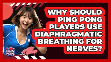 Why Should Ping Pong Players Use Diaphragmatic Breathing For Nerves? - Ping Pong Prodigy