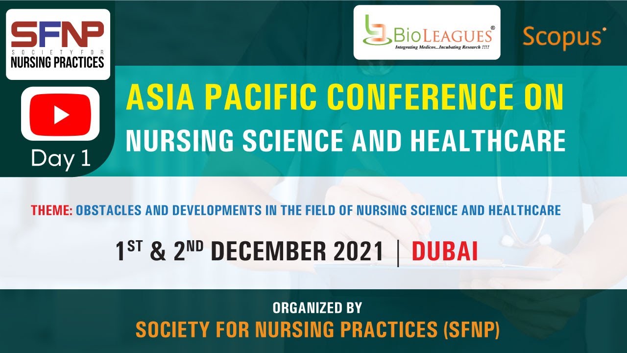 Asia Pacific Conference on Nursing Science and Healthcare | International Medical  Conference -Day1