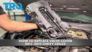 How to Replace Valve Cover 2011-2015 Chevy Cruze