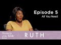 Ruth: All You Need (Episode 5)