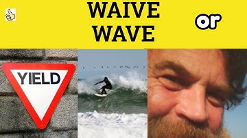 🔵 Waive or Wave - Waver or Waiver - Waive Meaning - Waver Examples - GRE 3500 Vocabulary
