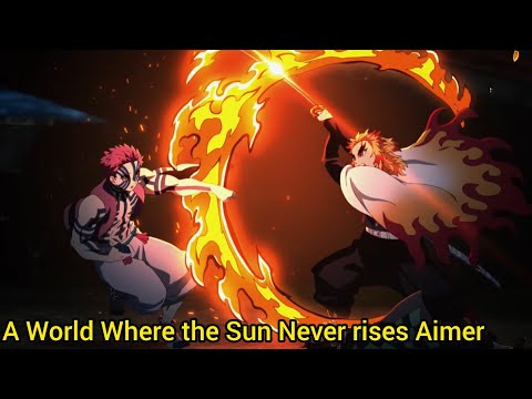 Demon slayer Amv - A world where the sun never rises [rengoku vs akaza] 