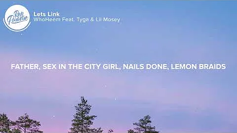 WhoHeem - Lets Link Remix (Lyrics) Feat. Tyga & Lil Mosey