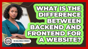 What Is The Difference Between Backend And Frontend For A Website? - The Millennials Mindset