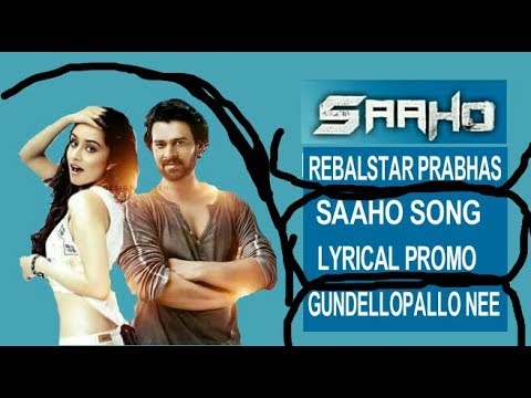 saaho-song-lyrical-promo-prabhas-gundellopallo-nee-chithram-dhachesi-song-lyrics