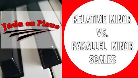 Relative Minor vs. Parallel Minor Scales