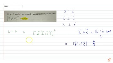 If `vec a, vec b and vec c` are mutually perpendicular, show that `[ vec a.(vec b xx vec c)]^2...