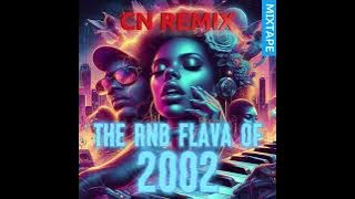 CN Remix - The RnB Flava of 2002 - Mixtape
