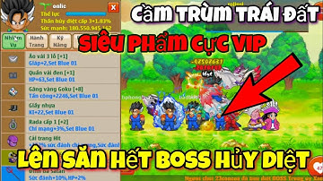 Ngọc Rồng Blue - Cầm Trùm Trái Đất Lên Săn Hết Boss Hủy Diệt...Đồ Rơi Cực Nhiều
