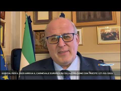 GORIZIA: PER IL 2025 ARRIVA IL CARNEVALE EUROPEO IN COLLABORAZIONE CON TRIESTE | 27/03/2024