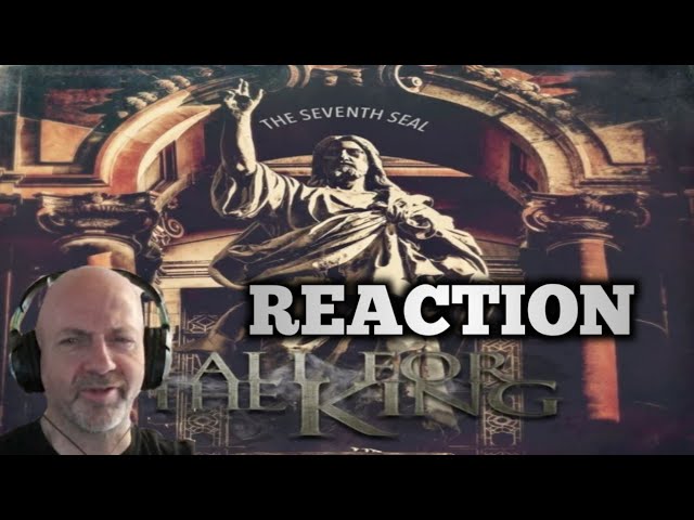 All for the King - The Seventh Seal (Christian heavy rock/metal) REACTION