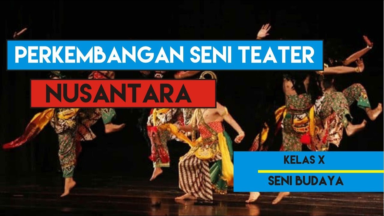 Perkembangan Seni Teater Nusantara | Materi Pembelajaran ...