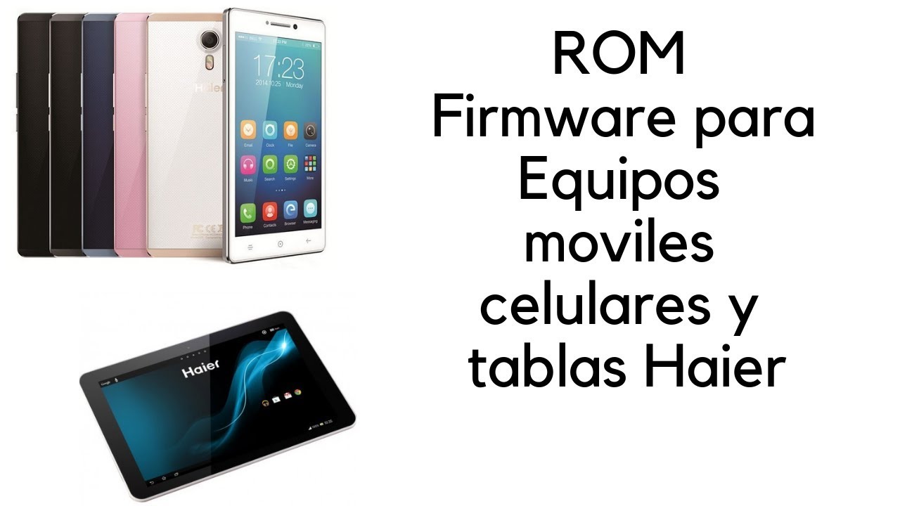 Update Rom Haier lista de varios equipos Revivir Reparar instalar firmware L54 y mas
