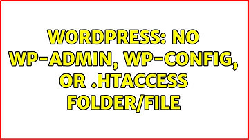 Wordpress: No wp-admin, wp-config, or .htaccess folder/file