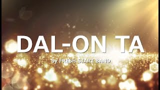 DAL-ON TA with LYRICS by FRESH START BAND chords