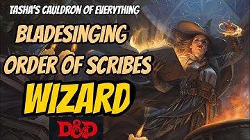 (D&D 5e) Wizard: Bladesinging (Bladesinger) and Order of Scribes