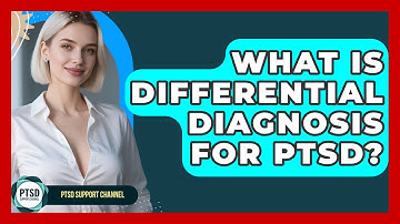 What Is Differential Diagnosis For PTSD? - PTSD Support Channel