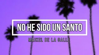 Maikel de la Calle - No he sido un santo Lyrics chords