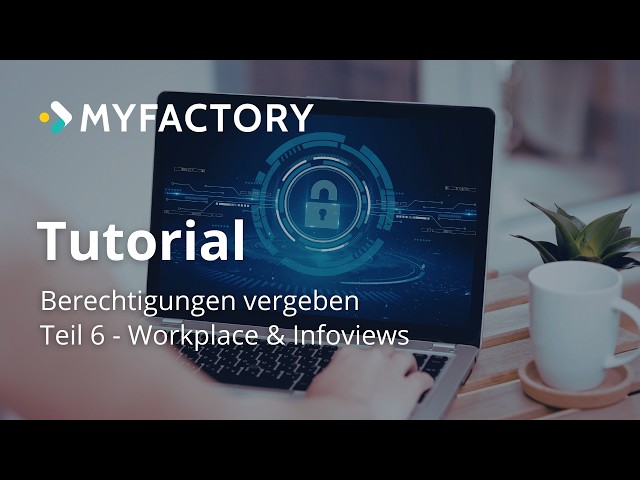 Berechtigungen in der Myfactory: Teil 6 - Workplace & Infoviews