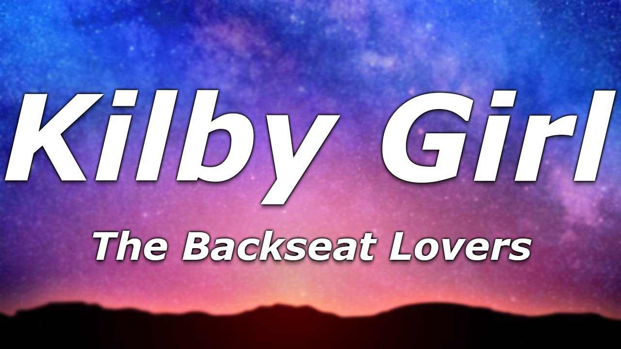 The Backseat Lovers Kilby Girl Lyrics She Was Nineteen Got A the-backseat-lovers-kilby-girl-lyrics-she-was-nineteen-got-a