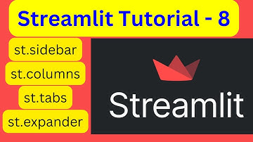 Streamlit Tutorial - 8 | Layout elements. st.sidebar, st.columns, st.tabs, st.expander, st.container