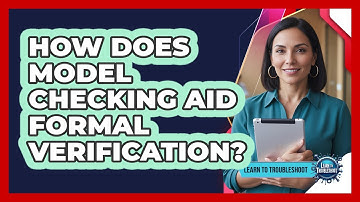 How Does Model Checking Aid Formal Verification?